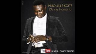 MBouillé Koité  BB NE KAIRAI LA 2016 [upl. by Enirroc]