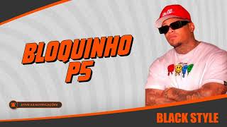 BLACK STYLE  BLOQUINHO P5 [upl. by Suiradal]