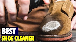 Best Shoe Cleaners for Every Type of Footwear A Complete Guide [upl. by Nevs]