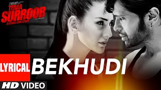 BEKHUDI Lyrical Video Song  TERAA SURROOR  Himesh Reshammiya Farah Karimaee  TSeries [upl. by Atikam14]