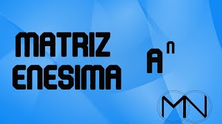 CALCULAR MATRIZ ENÉSIMA 2x2 y 3x3  EJERCICIO RESUELTO  EJEMPLOS   BACHILLERATO [upl. by Imre564]