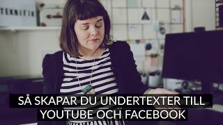 Skapa undertexter snabbt och enkelt för Youtube och Facebook  TUTORIAL [upl. by Antoni986]