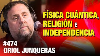 ENTREVISTA COMPLETA 🍻 Oriol Junqueras Física cuántica religión e independencia  ESDLB cap474 [upl. by Adnek]