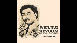 Aklilu Seyoum  Yedembere [upl. by Anees440]