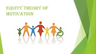 Equity Theory of Motivation [upl. by Fauman]