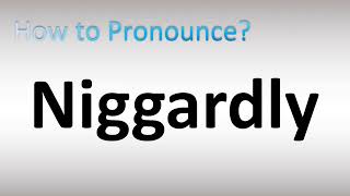 How to Pronounce Niggardly [upl. by Gherlein528]