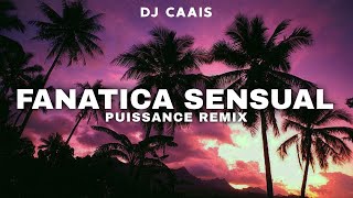 🔥 PUISSANCE X FANATICA SENSUAL REMIX  DJ CAAIS 🔥 [upl. by Nnylyak]