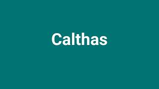 Calthas Meaning and Pronunciation [upl. by Elder]