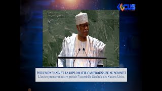 PHILEMON YANG ET LA DIPLOMATIE CAMEROUNAISE AU SOMMET [upl. by Orofselet]