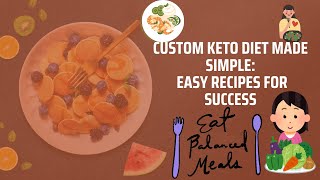 Custom Keto Diet Made Simple Easy Recipes for Success [upl. by Enilrac162]