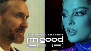 David Guetta amp Bebe Rexha  Im Good Blue Official Music Video [upl. by Sherfield]