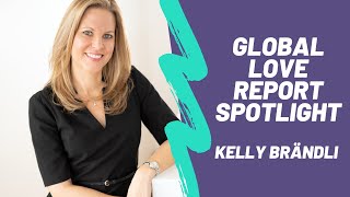 Global Love Report Spotlight Kelly Brändli [upl. by Linette23]