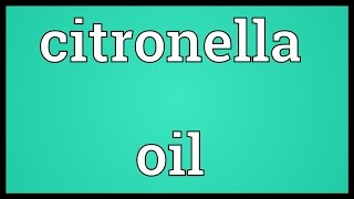 Citronella oil Meaning [upl. by Arlina]