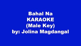 Jolina Magdangal Bahala Na Karaoke Male Key [upl. by Noivert446]