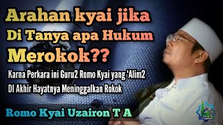 Karna Ini Guru2 kyai Yang Alim Di Akhir Hayatnya Meninggalkan Rokok 》Romo Kyai Uzairon T A [upl. by Liam]