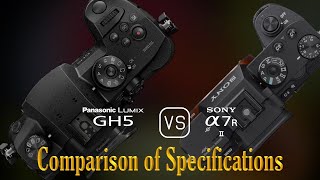 Panasonic Lumix GH5 vs Sony A7R II A Comparison of Specifications [upl. by Dorkus]