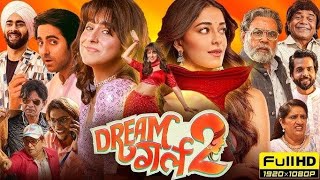 Dream Girl 2 Full Movie 2024  Aayushman Khurana Ananya Pandey Paresh Rawal Rajpal Yadav [upl. by Lehte]