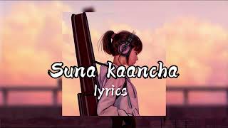 Suna kaancha  सुन्न कान्छा   Trishna Gurung song lyrics [upl. by Noteloc]