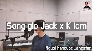 Song gio l Jack X K Icm Nguoi hanquoc bai hat Jangstar [upl. by Icyaj173]