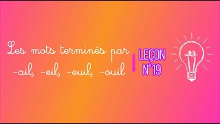 Leçon n°19  les mots terminés par ail eil euil ouil [upl. by Solim]