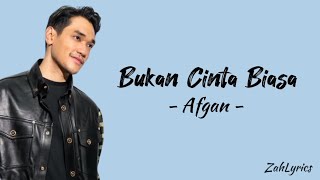 Afgan  Bukan Cinta Biasa Lyrics [upl. by Jaco]