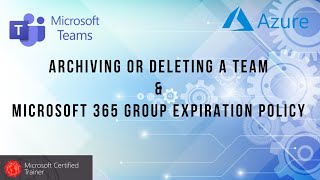 ARCHIVING OR DELETING A TEAM amp MICROSOFT 365 GROUP EXPIRATION POLICY [upl. by Also]