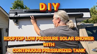 D I Y ROOFTOP LOW PRESSURE SOLAR SHOWER WITH CONTINUOUS PRESSURIZED TANK [upl. by Humfried790]