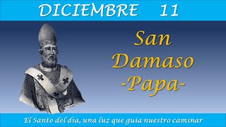 DICIEMBRE 11  SAN DAMASO PAPA EL SANTO DEL DIA [upl. by Yesnil]