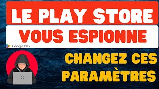 Le Play Store vous espionne  Changez ces paramètres maintenant [upl. by Fair]