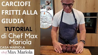 CARCIOFI FRITTI ALLA GIUDIA  TUTORIAL  la video ricetta di Chef Max Mariola [upl. by Grady]