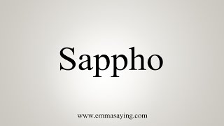 How To Say Sappho [upl. by Nnaeitak]