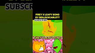 Firey X Leafy Song 🎶 Battle For Dream Island 🏝️ BFDI Song [upl. by Arbuckle]