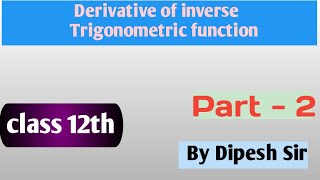 derivatives of inverse trigonometric functions  class  12  by  dipesh sir [upl. by Leitnahs]