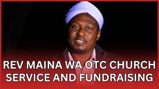 REV MAINA WA OTC FUNDRAISING AND CHURCH SERVICE [upl. by Yslehc373]