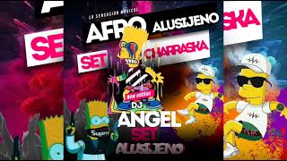 Afro Charraska Set 20232024 Alusijeno ⚜️ Dj Angel Lo más candela 🔥 [upl. by Nyrahs]