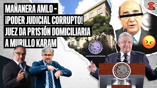 MAÑANERA AMLO ¡Poder Judicial corrupto Juez da pr1s1ón domiciliaria a MurilloKaram 0542024 [upl. by Rawde]