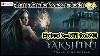 yakshini pocket fm story episode  511 to 520 [upl. by Lehte]