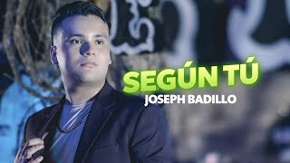 Según Tú  Joseph Badillo Video Oficial [upl. by Valli485]