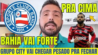 PLANTÃO URGENTE BAHIA VAI FORTE GRUPO CITY CHEGA PESADO FECHAR COM GABIGOL E palmeiras gabigol [upl. by Llehsor]