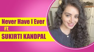 Never Have I Ever ft Sukirti Kandpal Exclusive [upl. by Berlin]