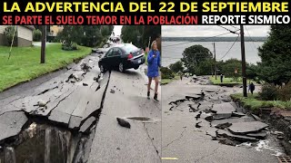 ADVERTENCIA DE LO QUE PASARÁ EL 22 DE SEP  SE PARTE LA TIERRA Y DEJA CAOS  REPORTE SÍSMICO MUNDIAL [upl. by Kajdan529]