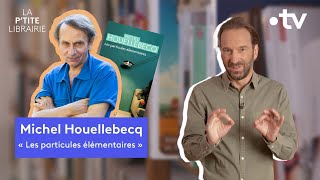 MICHEL HOUELLEBECQ  LES PARTICULES ÉLÉMENTAIRES  LA PTITE LIBRAIRIE [upl. by Naej]