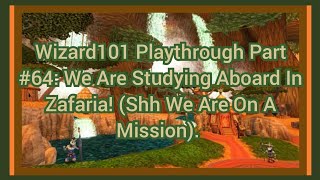 Wizard101 Playthrough Part 64 We Are Studying Aboard in Zafaria shhh we are on a mission [upl. by Trauner237]