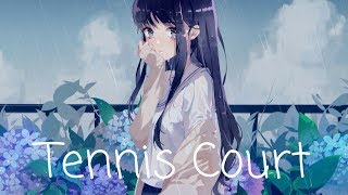 Nightcore  Tennis Court ★彡 lyrics [upl. by Anitnemelc]