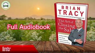 The Art of Closing the Sale BRIAN TRACY  Stories of experience Full Audiobook [upl. by Siramay]