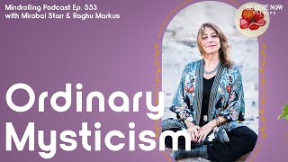 Ordinary Mysticism with Mirabai Starr amp Raghu Markus – Mindrolling – Ep 553 [upl. by Heintz]