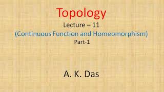 Topology Lecture 11 Continuous function and Homeomorphism Part1 [upl. by Link691]