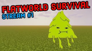 Flatworld Survival  Stream 1 [upl. by Hcra]