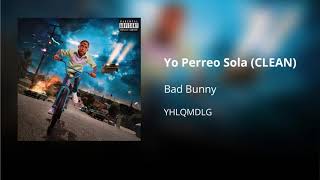 Yo Perreo Sola  Bad Bunny CLEAN  Versión no explícita [upl. by Orozco]