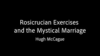 Rosicrucian Exercises and the Mystical Marriage [upl. by Xymenes908]